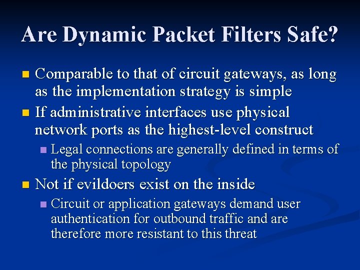 Are Dynamic Packet Filters Safe? Comparable to that of circuit gateways, as long as Are Dynamic Packet Filters Safe? Comparable to that of circuit gateways, as long as