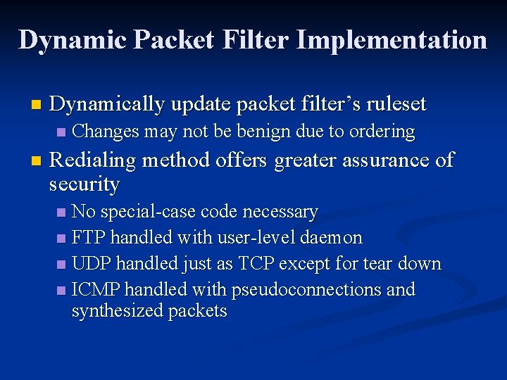 Dynamic Packet Filter Implementation n Dynamically update packet filter’s ruleset n n Changes may Dynamic Packet Filter Implementation n Dynamically update packet filter’s ruleset n n Changes may