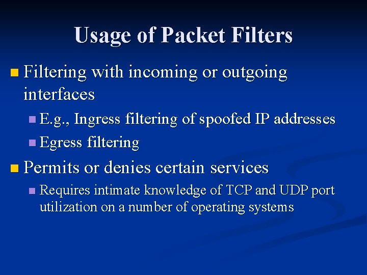 Usage of Packet Filters n Filtering with incoming or outgoing interfaces n E. g. Usage of Packet Filters n Filtering with incoming or outgoing interfaces n E. g.