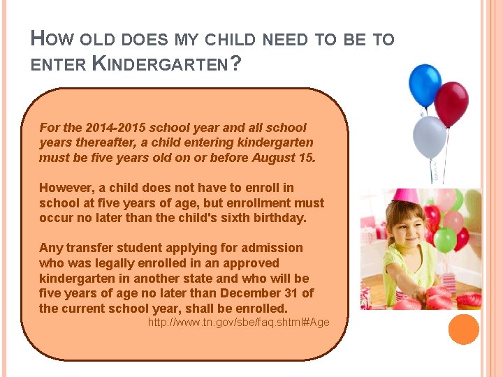 HOW OLD DOES MY CHILD NEED TO BE TO ENTER KINDERGARTEN? For the 2014