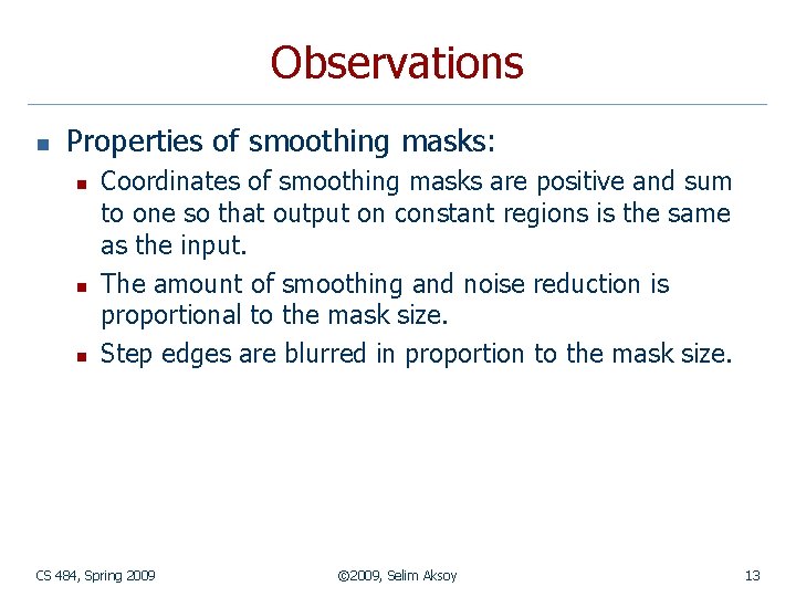 Observations n Properties of smoothing masks: n n n Coordinates of smoothing masks are
