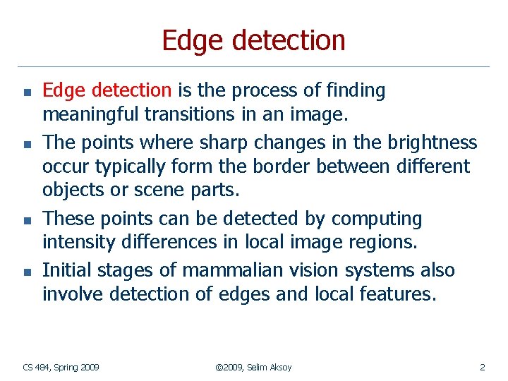 Edge detection n n Edge detection is the process of finding meaningful transitions in