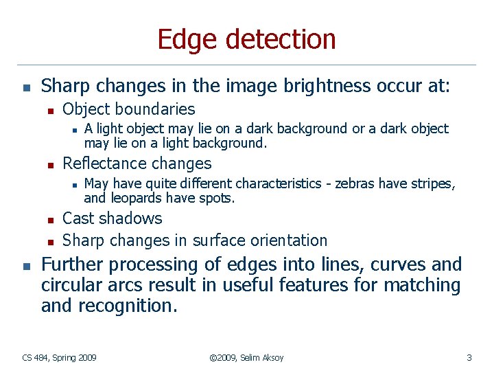 Edge detection n Sharp changes in the image brightness occur at: n Object boundaries