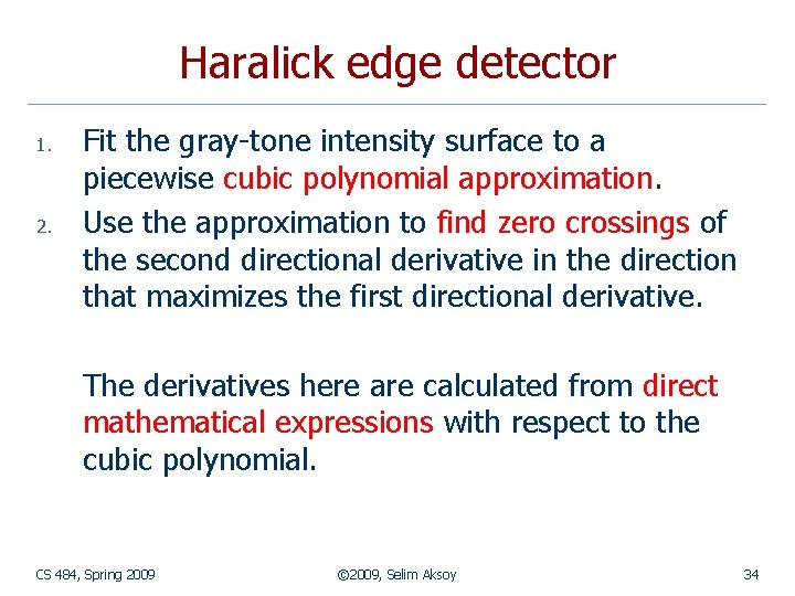Haralick edge detector 1. 2. Fit the gray-tone intensity surface to a piecewise cubic