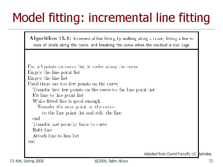 Model fitting: incremental line fitting Adapted from David Forsyth, UC Berkeley CS 484, Spring