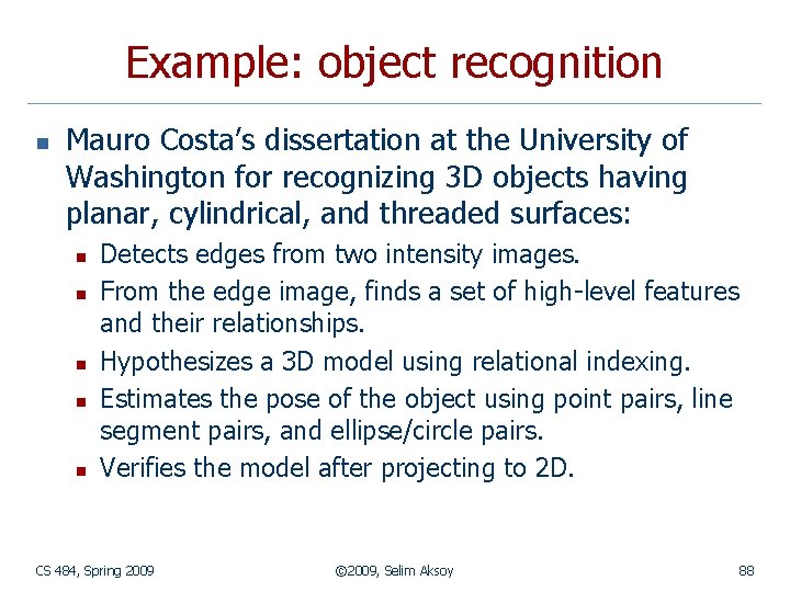 Example: object recognition n Mauro Costa’s dissertation at the University of Washington for recognizing