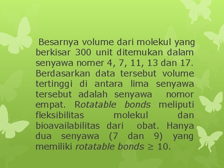 Besarnya volume dari molekul yang berkisar 300 unit ditemukan dalam senyawa nomer 4, 7,