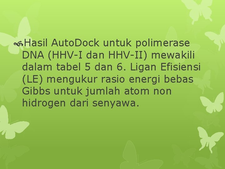  Hasil Auto. Dock untuk polimerase DNA (HHV-I dan HHV-II) mewakili dalam tabel 5