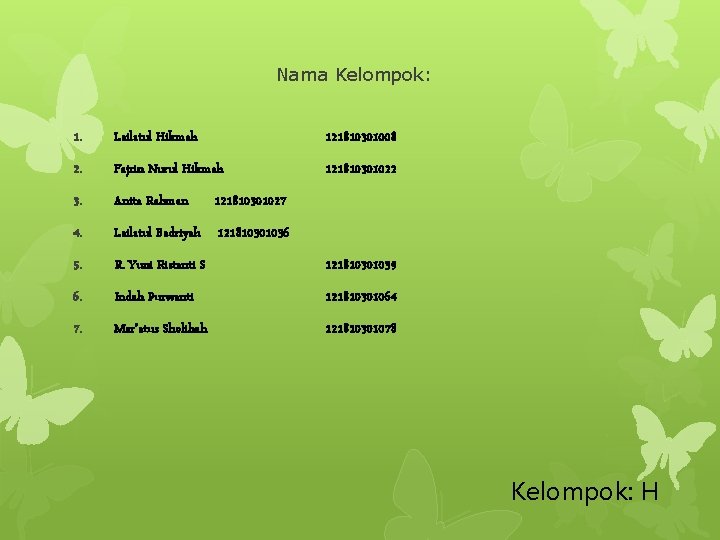 Nama Kelompok: 1. Lailatul Hikmah 121810301008 2. Fajrin Nurul Hikmah 121810301022 3. Anita Rahman