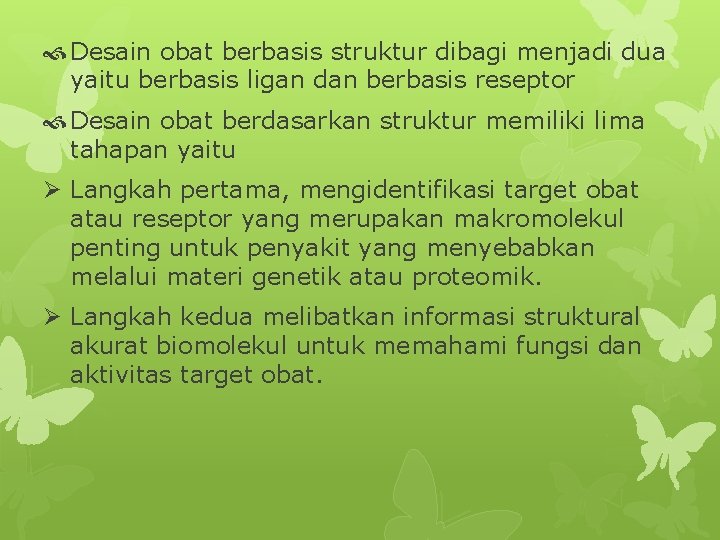  Desain obat berbasis struktur dibagi menjadi dua yaitu berbasis ligan dan berbasis reseptor