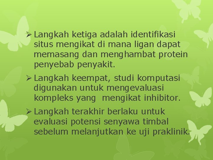 Ø Langkah ketiga adalah identifikasi situs mengikat di mana ligan dapat memasang dan menghambat