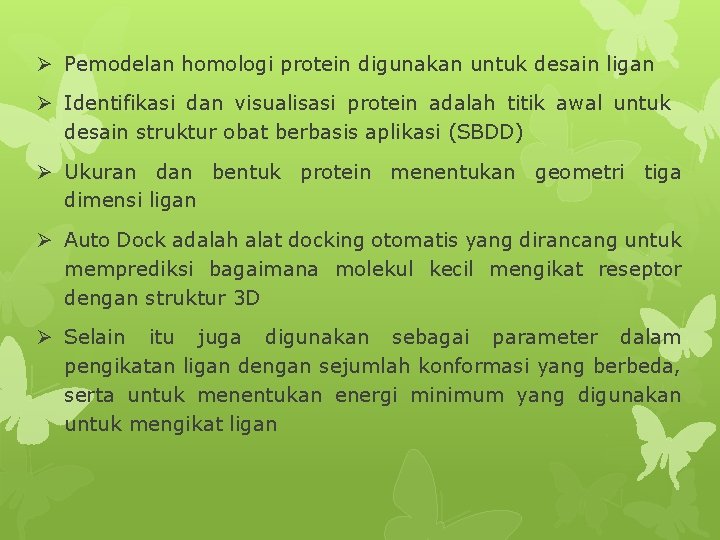 Ø Pemodelan homologi protein digunakan untuk desain ligan Ø Identifikasi dan visualisasi protein adalah