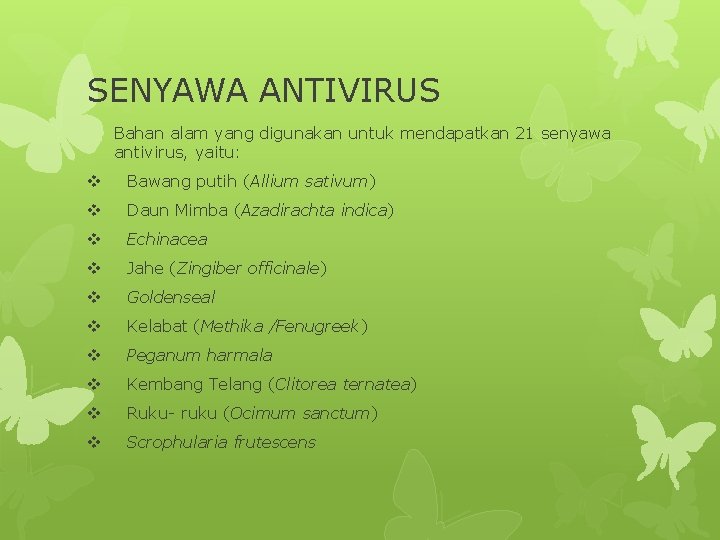 SENYAWA ANTIVIRUS Bahan alam yang digunakan untuk mendapatkan 21 senyawa antivirus, yaitu: v Bawang SENYAWA ANTIVIRUS Bahan alam yang digunakan untuk mendapatkan 21 senyawa antivirus, yaitu: v Bawang