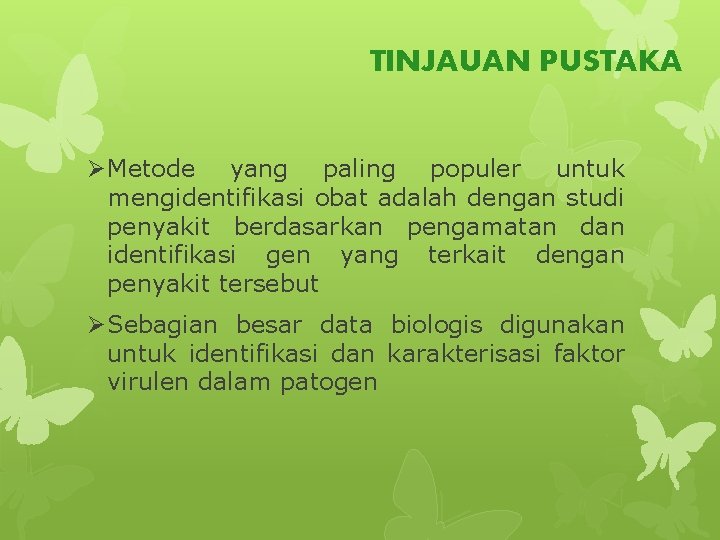 TINJAUAN PUSTAKA Ø Metode yang paling populer untuk mengidentifikasi obat adalah dengan studi penyakit