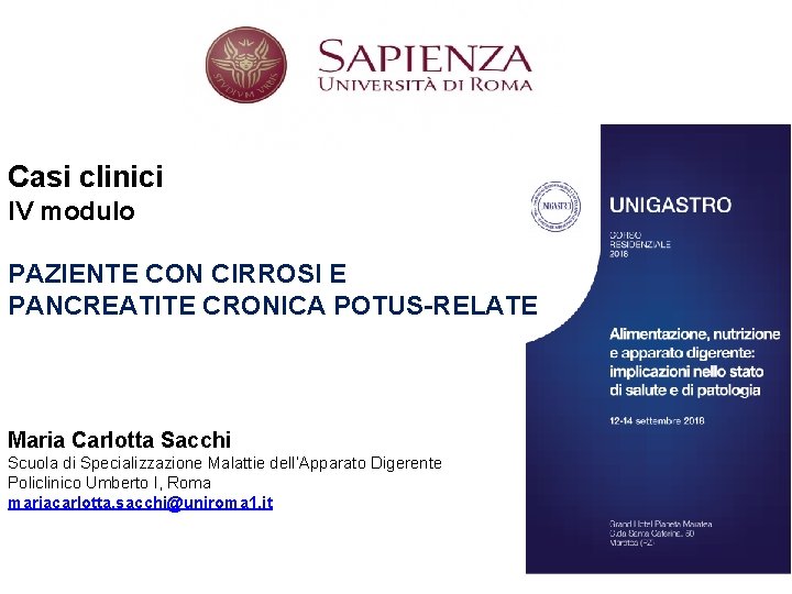 Casi clinici IV modulo PAZIENTE CON CIRROSI E PANCREATITE CRONICA POTUS-RELATE Maria Carlotta Sacchi