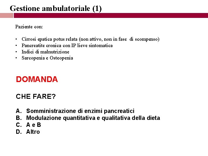 Gestione ambulatoriale (1) Paziente con: • • Cirrosi epatica potus relata (non attivo, non Gestione ambulatoriale (1) Paziente con: • • Cirrosi epatica potus relata (non attivo, non
