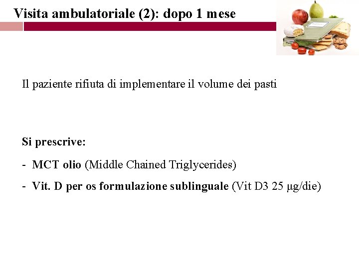 Visita ambulatoriale (2): dopo 1 mese Il paziente rifiuta di implementare il volume dei