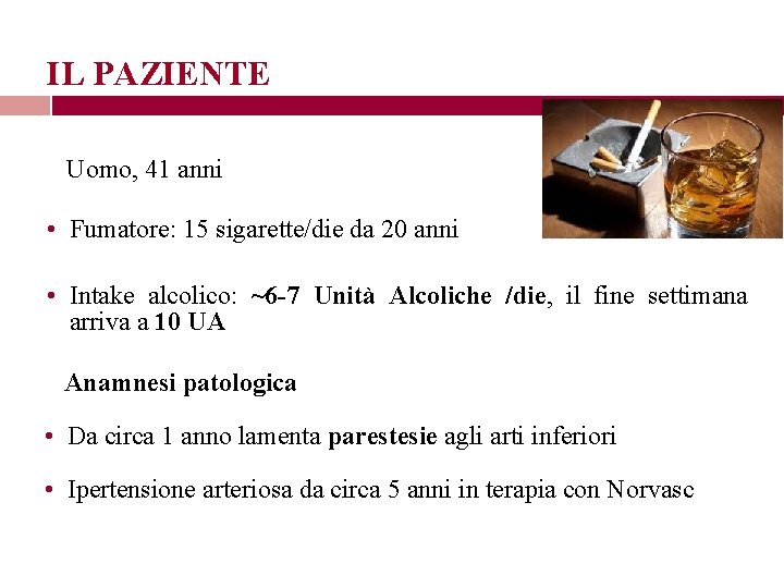 IL PAZIENTE Uomo, 41 anni • Fumatore: 15 sigarette/die da 20 anni • Intake