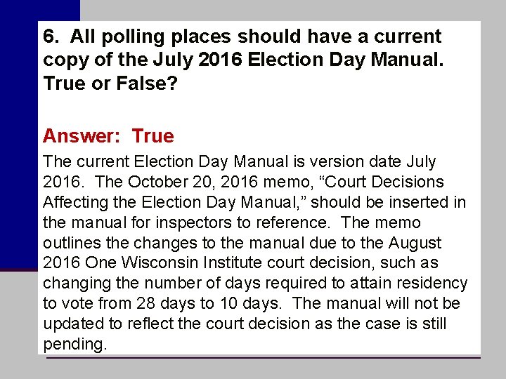 6. All polling places should have a current copy of the July 2016 Election