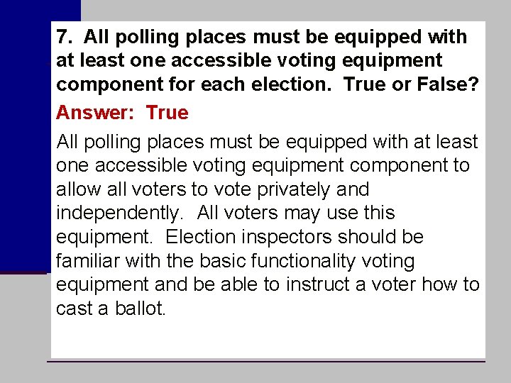 7. All polling places must be equipped with at least one accessible voting equipment