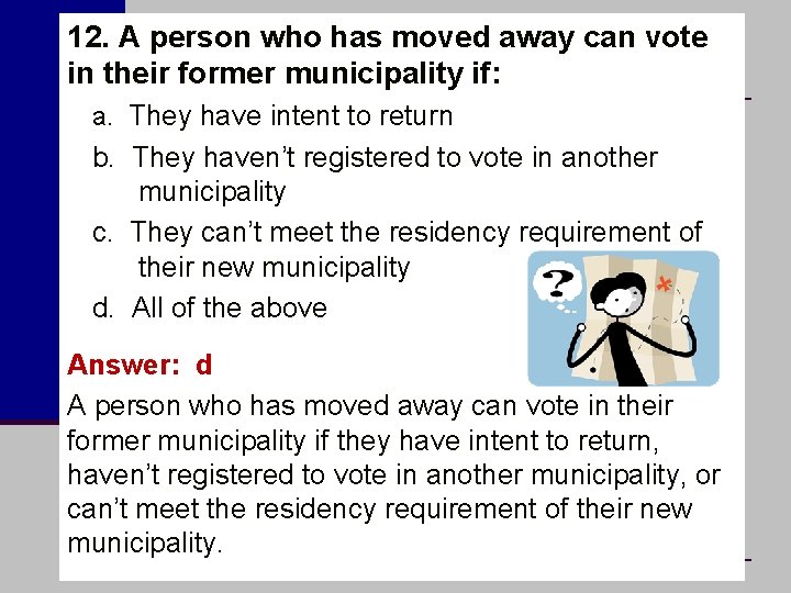 12. A person who has moved away can vote in their former municipality if: