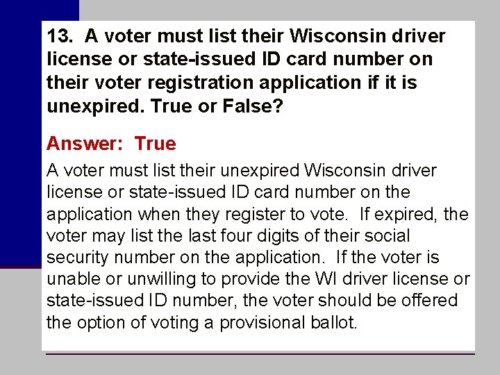 13. A voter must list their Wisconsin driver license or state-issued ID card number