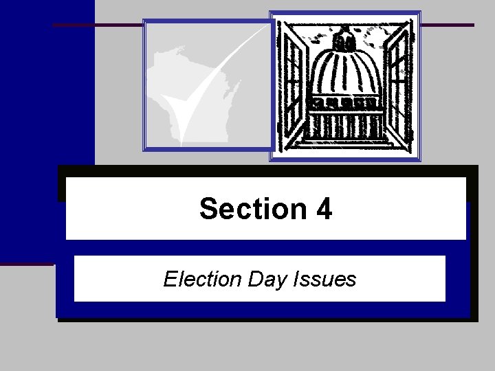 Section 4 Election Day Issues 