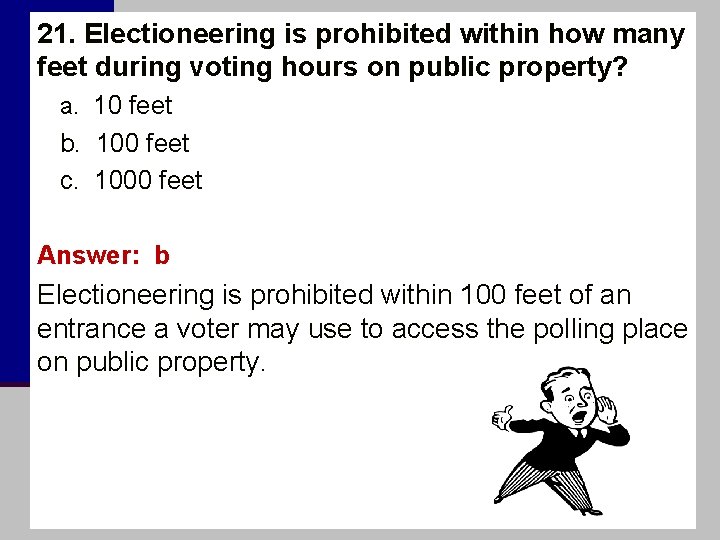 21. Electioneering is prohibited within how many feet during voting hours on public property?