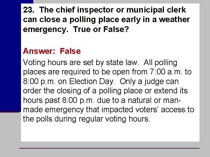 23. The chief inspector or municipal clerk can close a polling place early in