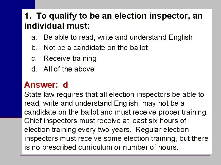 1. To qualify to be an election inspector, an individual must: a. b. c.