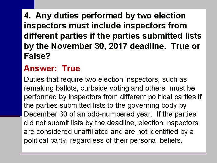 4. Any duties performed by two election inspectors must include inspectors from different parties