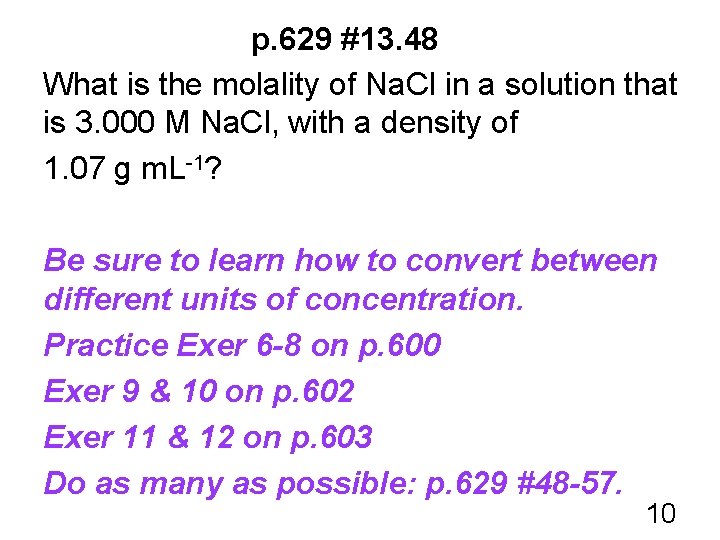 p. 629 #13. 48 What is the molality of Na. Cl in a solution