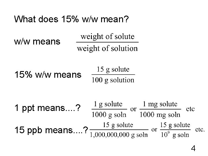 What does 15% w/w mean? w/w means 15% w/w means 1 ppt means. .