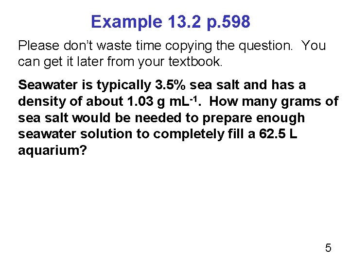 Example 13. 2 p. 598 Please don’t waste time copying the question. You can