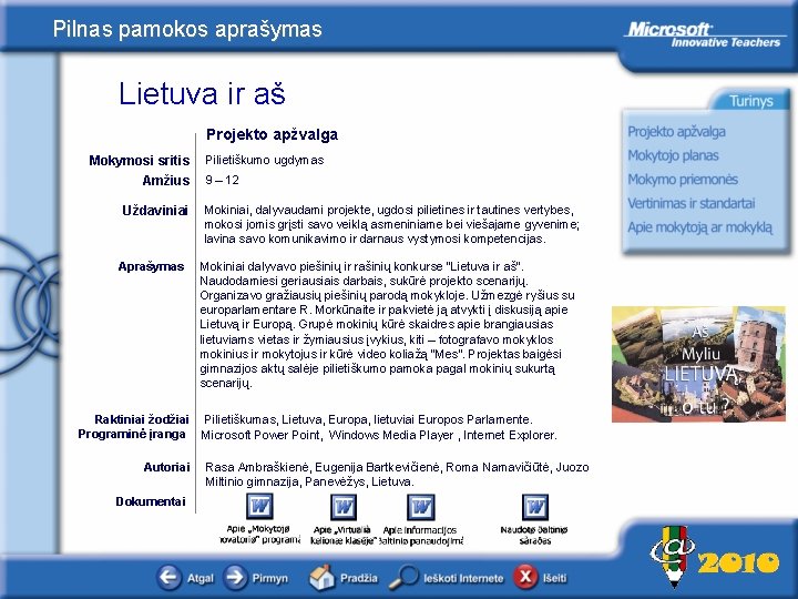 Pilnas pamokos aprašymas Lietuva ir aš Projekto apžvalga Mokymosi sritis Amžius Uždaviniai Aprašymas Raktiniai