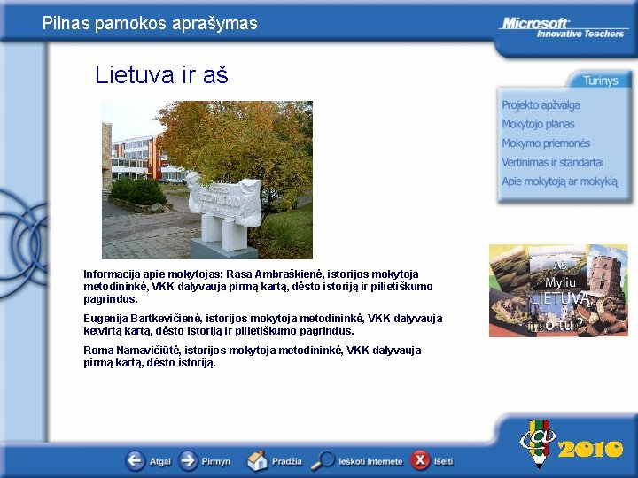 Pilnas pamokos aprašymas Lietuva ir aš Apie mokytoją Informacija apie mokytojas: Rasa Ambraškienė, istorijos