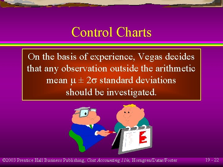 Control Charts On the basis of experience, Vegas decides that any observation outside the