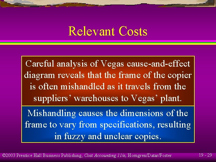 Relevant Costs Careful analysis of Vegas cause-and-effect diagram reveals that the frame of the