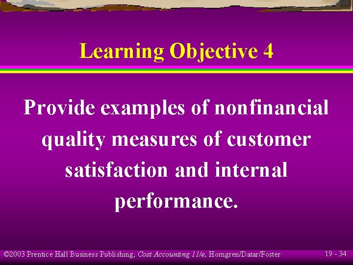 Learning Objective 4 Provide examples of nonfinancial quality measures of customer satisfaction and internal