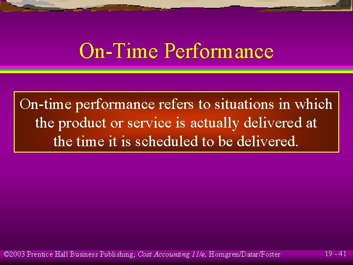 On-Time Performance On-time performance refers to situations in which the product or service is