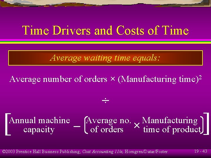 Time Drivers and Costs of Time Average waiting time equals: Average number of orders