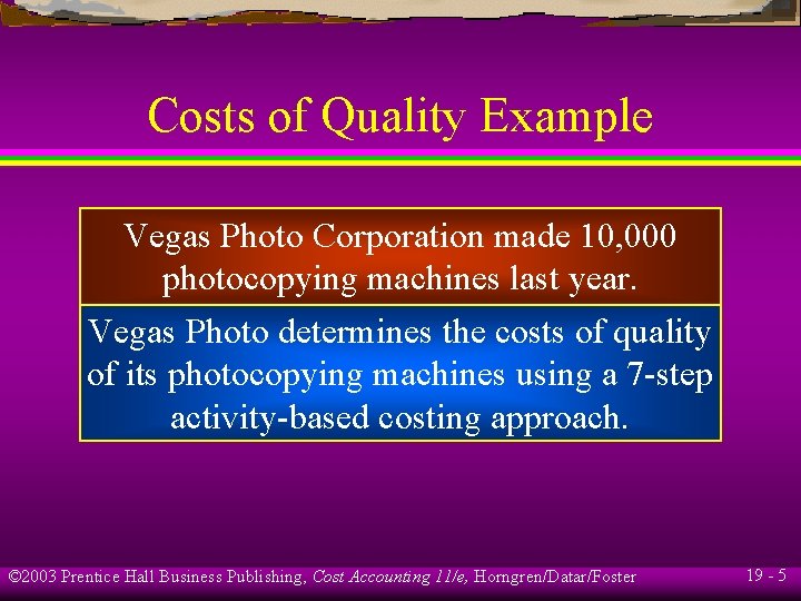 Costs of Quality Example Vegas Photo Corporation made 10, 000 photocopying machines last year.