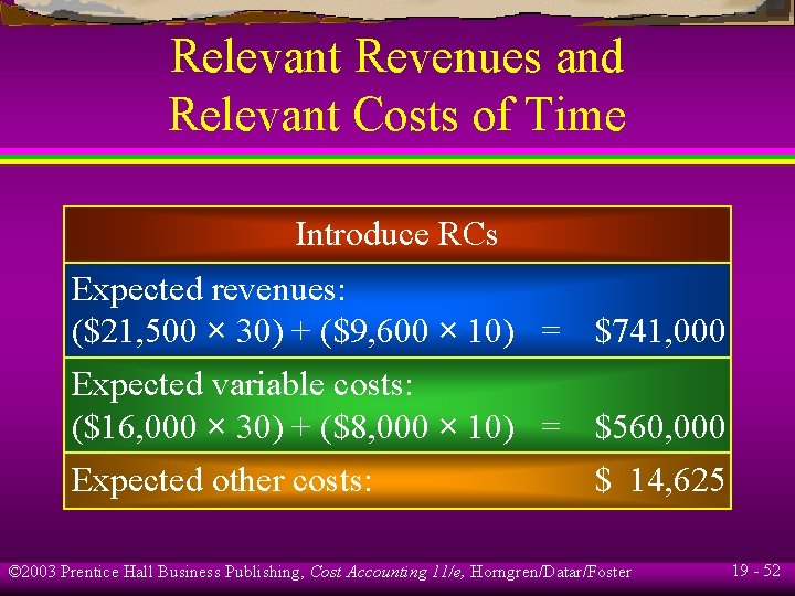 Relevant Revenues and Relevant Costs of Time Introduce RCs Expected revenues: ($21, 500 ×