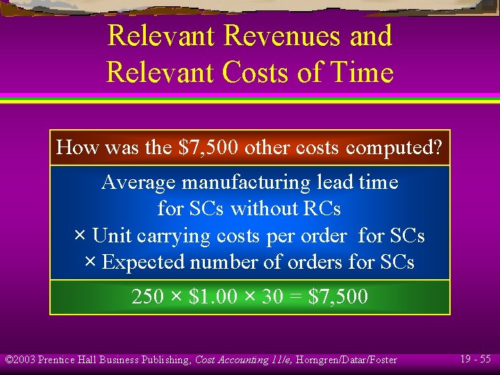 Relevant Revenues and Relevant Costs of Time How was the $7, 500 other costs