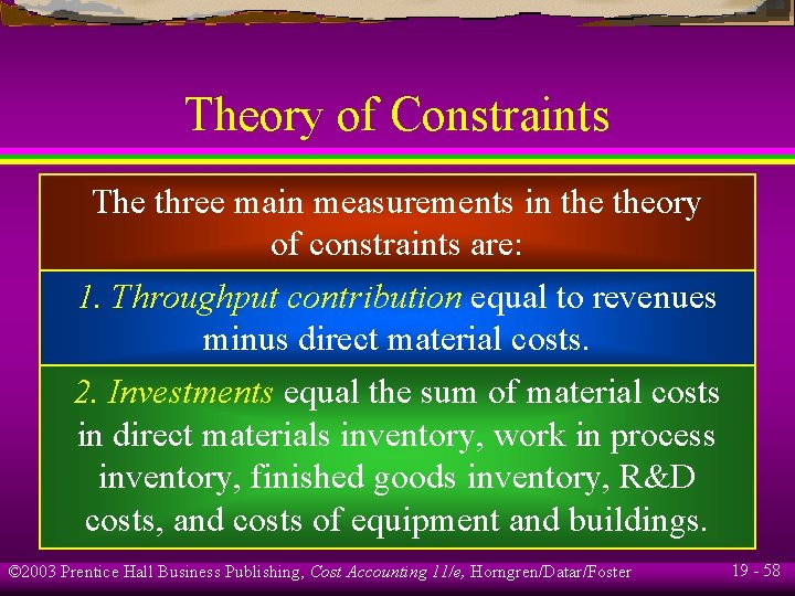 Theory of Constraints The three main measurements in theory of constraints are: 1. Throughput