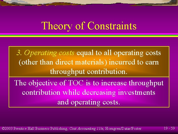 Theory of Constraints 3. Operating costs equal to all operating costs (other than direct