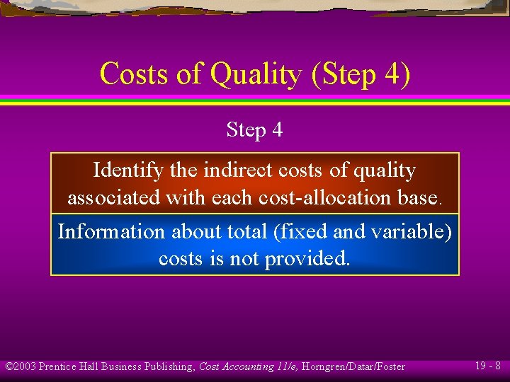 Costs of Quality (Step 4) Step 4 Identify the indirect costs of quality associated