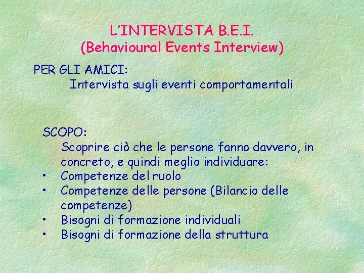 L’INTERVISTA B. E. I. (Behavioural Events Interview) PER GLI AMICI: Intervista sugli eventi comportamentali