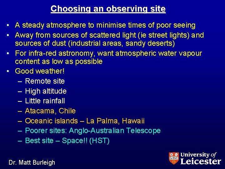 Choosing an observing site • A steady atmosphere to minimise times of poor seeing