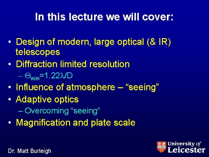 In this lecture we will cover: • Design of modern, large optical (& IR)
